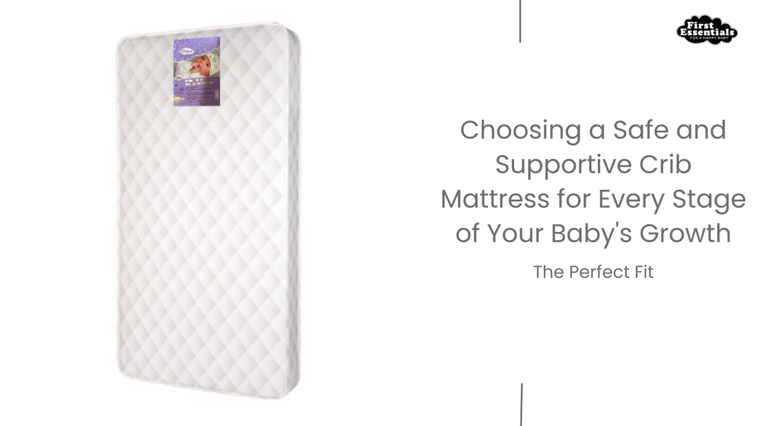 The Perfect Fit: Choosing a Safe and Supportive Crib Mattress for Every Stage of Your Baby's Growth